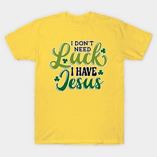 I Don't Need Luck T-Shirt